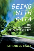 Being With Data: The Dashboarding Of Everyday Life | Nathaniel Tkacz | Englisch