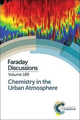 Chemistry in the Urban Atmosphere: Faraday Discussion 189 by Royal Society of Ch