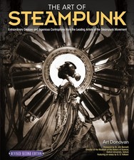 The Art of Steampunk, Revised Second Edition: Extraordinary Devices and Inge...