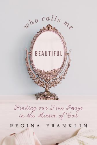Who Calls Me Beautiful : Finding Our True Image in the Mirror of God by ...