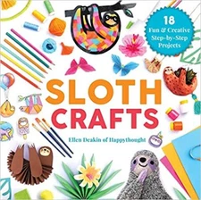 Sloth Crafts: 18 Fun & Creative Step-by-Step Projects (Creature Crafts) HARDC...