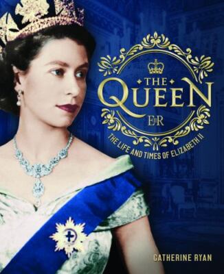 The Queen: The Life and Times of - 9781577153313, hardcover, Catherine Ryan, new