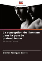 La Conception De L'homme Dans La PenséE Platonicienne Une Vision De L'homme Buch