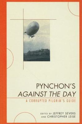 Pynchon's Against the Day: A Corrupted Pilgrim's Guide, Jeffrey Severs,Christoph