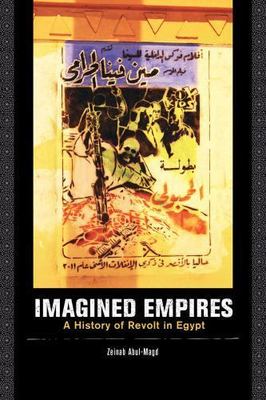 Imagined Empires : A History of Revolt in Egypt, Paperback by Abul-Magd, Zein...