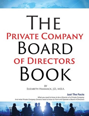 The Private Company Board Of Directors Book: What You Need To Know To Be A D...