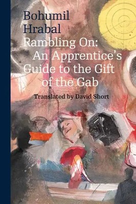 Rambling On | An Apprentice's Guide to the Gift of the Gab | Bohumil Hrabal