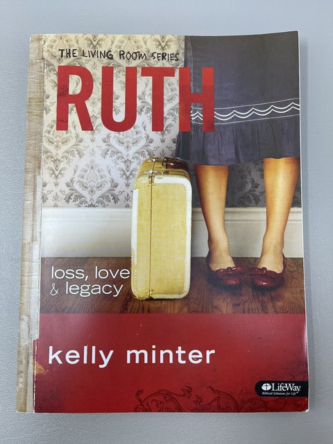Ruth - Bible Study Book : Loss, Love &amp; Legacy by Kelly Minter (2009 ...