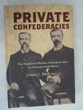 Private Confederacies - The Emotional Worlds of Southern Men as Citizens and