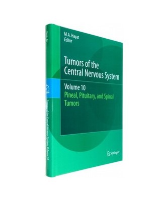 Tumors of the Central Nervous System, Volume 10: Pineal, Pituitary, and Spinal T