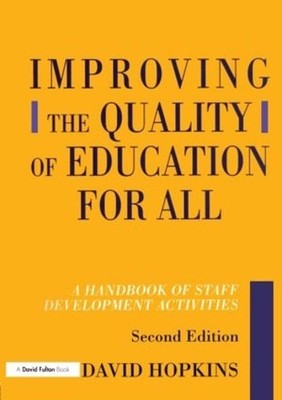 Improving the Quality of Education for All: A Handbook of Staff Development Acti