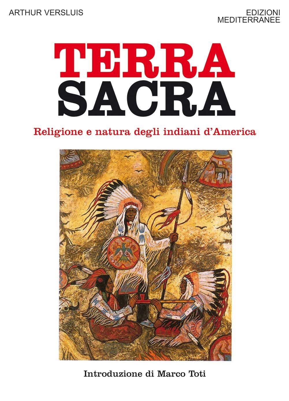 Libri Arthur Versluis - Terra Sacra. Religione E Natura Degli Indiani D'america