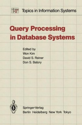 Query Processing in Database Systems W. Kim