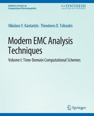 Modern EMC Analysis Techniques Volume I: Time-Domain Computational Schemes by Ni