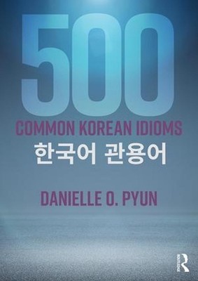 500 gängige koreanische Redewendungen von Danielle O. Pyun (Englisch) Taschenbuch