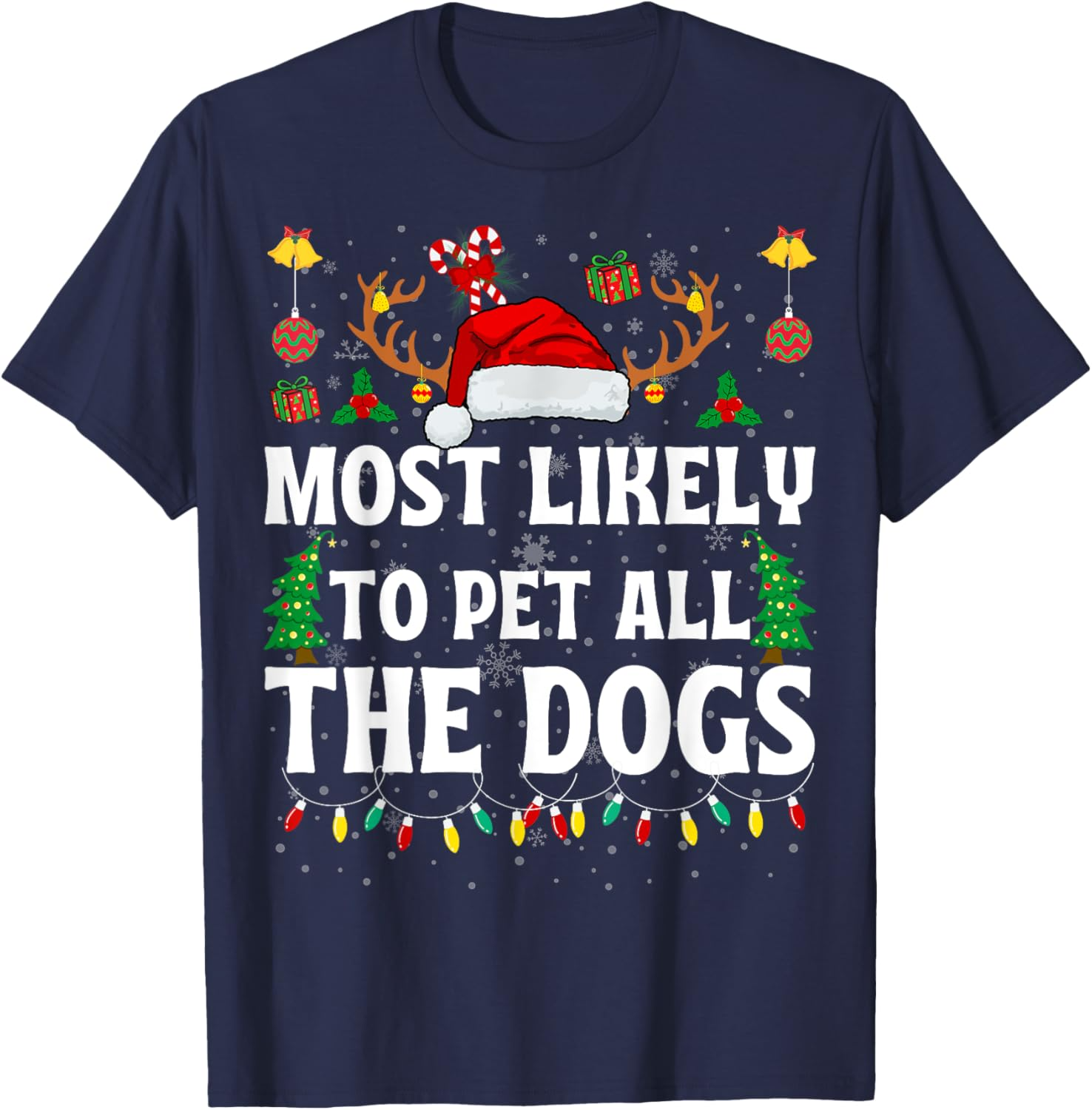 Most Likely To Pet All The Dogs Funny Christmas Dog Lovers Sweatshirt T-shirt