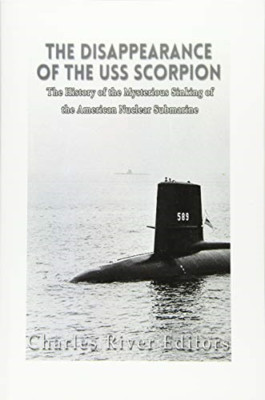 The Disappearance of the USS Scorpion: The History of t - Paperback NEW Editors,