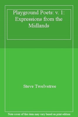 Playground Poets: v. 1: Expressions from the Midlands,Steve Twel