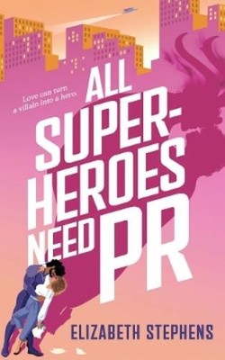 Elizabeth Stephens All Superheroes Need PR (Paperback) Supers in the City
