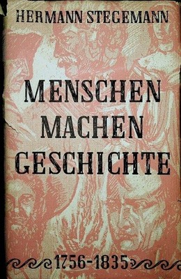 Menschen machen Geschichte : Dichtung u. Wirklichkeit in 9 Zeitbildern aus d. 18