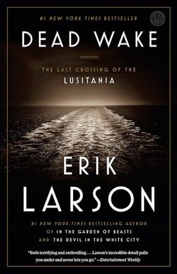 Dead Wake: The Last Crossing of the Lus..., Erik Larson