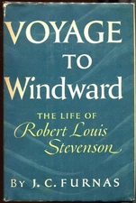 J C Furnas / Voyage to Windward The Life of Robert Louis Stevenson 1st ed 1951