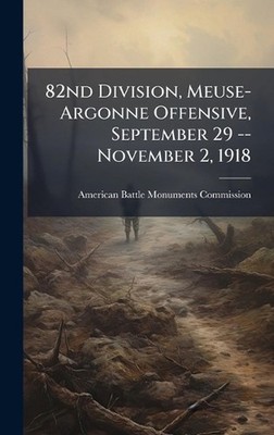 82nd Division, Meuse-Argonne Offensive, September 29 -- November 2, 1918 by Amer