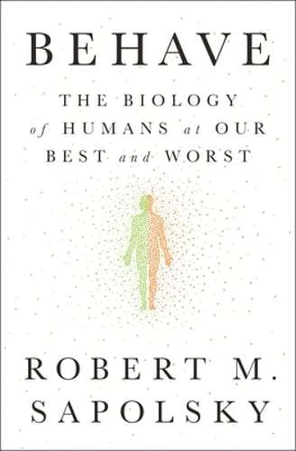 Behave: The Biology of Humans at Our Best and Worst by Robert M Sapolsky: Used