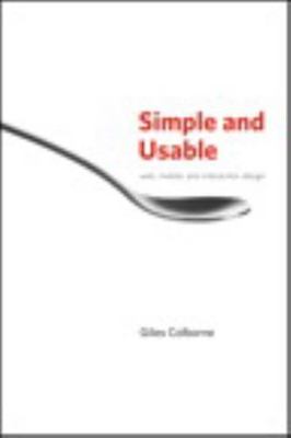 Simple and Usable: Web, Mobile, and Interaction Design by Giles Colborne