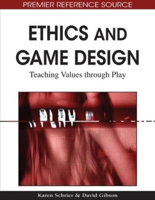 Ethics and Game Design (Gebundene Ausgabe) Advances in Game-Based Learning