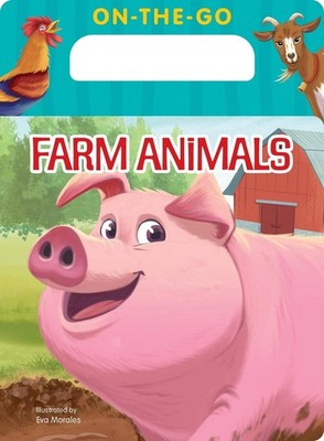 On-the-Go Farm Animals by Eva Morales Board Book Book