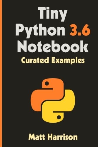 Tiny Python 3.6 Notebook: Curated Ex..., Harrison, Matt - Bild 1 von 2
