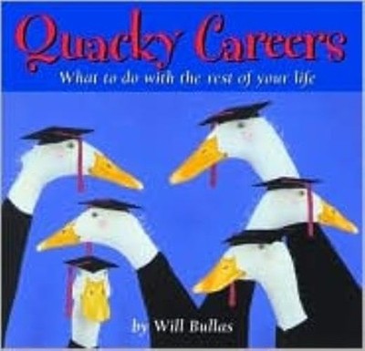 Quacky Careers: What to Do with the Re..., Bullas, Will