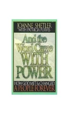 And the Word Came With Power: How G..., Shetler, Joanne