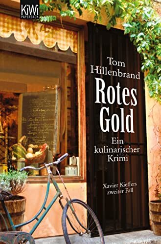 Tom Hillenbrand Rotes Gold: Ein kulinarischer Krimi. Xavier Kieffer  (Tascabile)