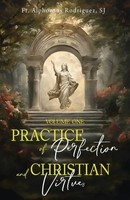 Fr Alphonsus Rodriguez SJ | Practice Of Perfection And Christian Virtues...