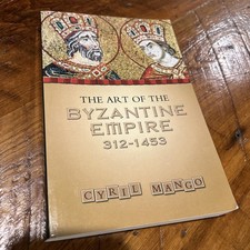 Art of the Byzantine Empire, 312-1453 : Sources and Documents, Paperback by M...