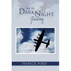 Into the Dark Night, Falling by Patrick Ford (Paperback / softback, 2013)