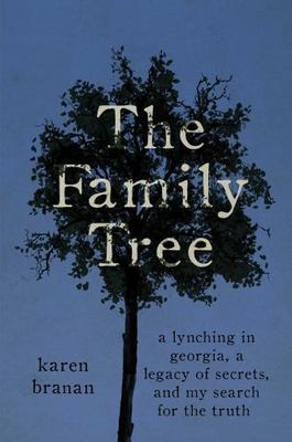 The Family Tree: A Lynching in Georgia, a Legacy of Secrets, and My Search...