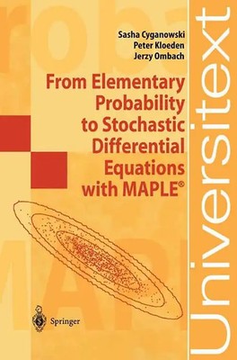 From Elementary Probability to Stochastic Differential Equations with MAPLE 
