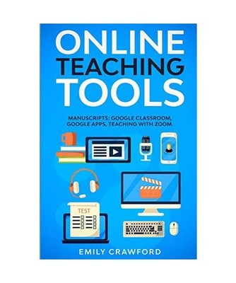 Online Teaching Tools: 3 Manuscripts: Google Classroom, Google Apps, Teaching wi