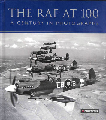 The RAF at 100: A Century in Photographs by Mirrorpix