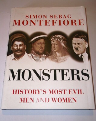 Monsters - History's most evil Men and Women, Simon Sebag, hardcover, 2009,  A1. | eBay UK
