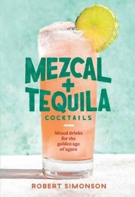 Robert Simonson Mezcal and Tequila Cocktails (Gebundene Ausgabe) (US IMPORT)