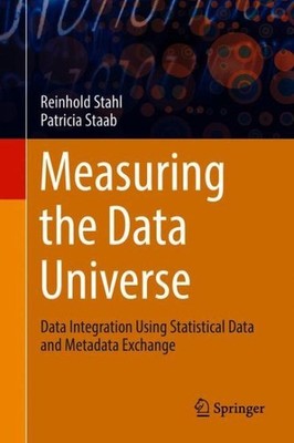 Measuring the Data Universe : Data Integration Using Statistical Data and Met...