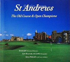 ST ANDREWS: THE OLD COURSE AND OPEN CHAMPIONS By Iain Macfarlane Kyle Phillips
