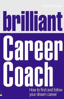 Brilliant Career Coach Sophie Rowan Paperback Pearson Education L