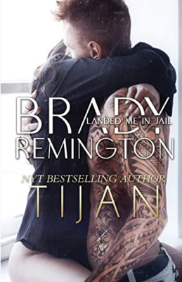 Brady Remington Landed Me in Jail -  NEW Tijan 2019