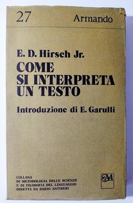 COME SI INTERPRETA UN TESTO - E.D. HIRSCH JR. - ARMANDO ARMANDO 1978