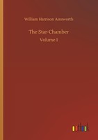 The Star-Chamber William Harrison Ainsworth